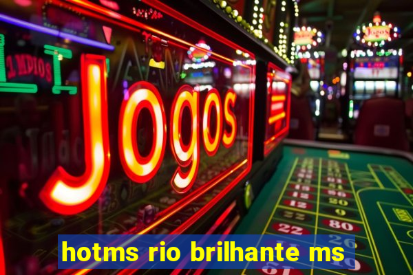 hotms rio brilhante ms